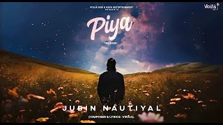 JUBIN NAUTIYAL SONG Piya  The Story  Viraal  New Hindi Song 2024  Jubin Nautiyal New Song 2024 [upl. by Brandes]