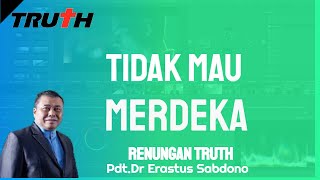 Tidak Mau Merdeka  Renungan Truth 10 Oktober 2024 [upl. by Longan]