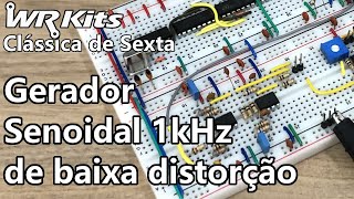 GERADOR SENOIDAL DE 1kHz E BAIXA DISTORÇÃO  Vídeo Aula 410 [upl. by Hannah]