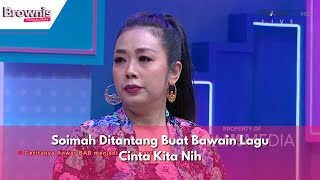 Soimah Ditantang Buat Bawain Lagu Cinta Kita Nih  BROWNIS 5224 P1 [upl. by Somar]