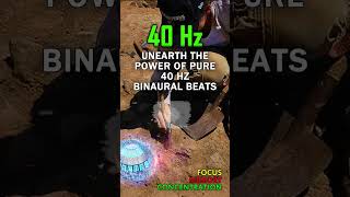 Unearth the Power of Pure 40 Hz Binaural Beats  Unlock FOCUS MEMORY and CONCENTRATION [upl. by Edmondo326]