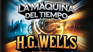 La máquina del tiempo  Capítulo 13  Audiolibro gratis en español  HG Wells  Voz humana [upl. by Lynnett]