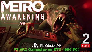 Pt2 METRO AWAKENING VR on PlayStation VR2 PC RTX 4090 Live Gameplay [upl. by Banerjee]