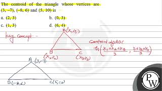 The centroid of the triangle whose vertices are \ 3786 \ and \ 510 \ is a \ 2 [upl. by Parris]