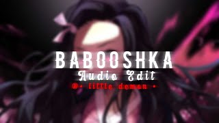 💥 BABOOSHKA 💥  Audio Edit [upl. by Maltz]