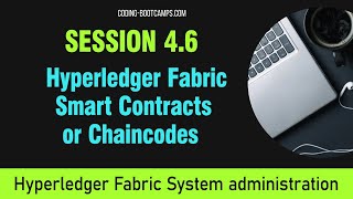 Manage Blockchain with Hyperledger  Session 46  Fabric Smart Contracts or Chaincodes [upl. by Karol377]