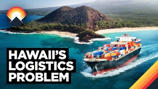 Hawaiis Logistics Problem [upl. by Nikkie]