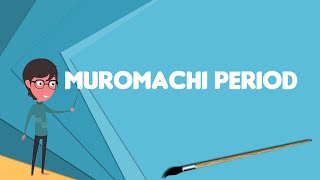 What is Muromachi period Explain Muromachi period Define Muromachi period [upl. by Lise]