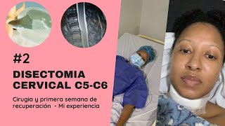 2 RECUPERACIÓN DE CIRUGÍA CERVICAL  PRIMERA SEMANA LUEGO DE QUITAR HERNIA EN C5C6 [upl. by Worthy]