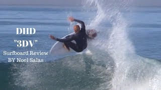 DHD quot3DVquot Surfboard Review by Noel Salas Ep64 [upl. by Gone]