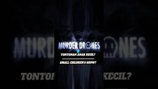 Emg tontonan anak kecil murderdronesedit [upl. by Ayrb]