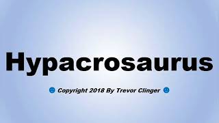 How To Pronounce Hypacrosaurus [upl. by Shae]