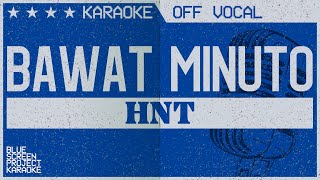 Bawat Minuto  HNT KARAOKEOFF VOCAL [upl. by Sergias388]