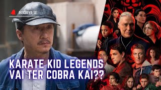 O que Sabemos até Agora sobre KARATÊ KID LEGENDS [upl. by Mccomb]