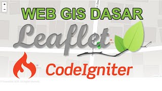 01 Belajar Web GIS Dasar Leaflet Dan Codeigniter 3 Remake  Persiapan [upl. by Nunci]