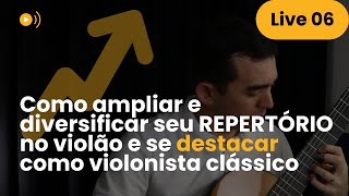 Como ampliar e diversificar seu repertório no violão e se destacar como violonista clássico [upl. by Restivo]