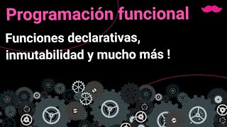 Qué es la programación funcional  inmutabilidad funciones declarativas sin efectos secundarios 😀 [upl. by Milzie]