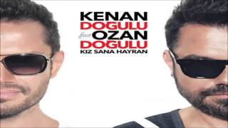 Kenan Dogulu ft Ozan Dogulu Kız Sana Hayran [upl. by Underwood]