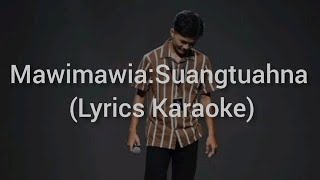 MawimawiaSuangtuahna Lyrics Karaoke Background music [upl. by Nojram]