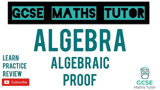 Algebraic Proof  Grade 79 Maths Series  GCSE Maths Tutor [upl. by Stanfield]