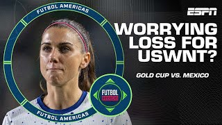 ‘This should REALLY ALARM YOU’ Was the USWNT’s loss to Mexico a cause for concern  ESPN FC [upl. by Eiramait]