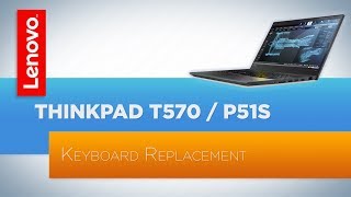 ThinkPad T570  P51s  T580  P52s Laptop  Keyboard Replacement [upl. by Lilybel]