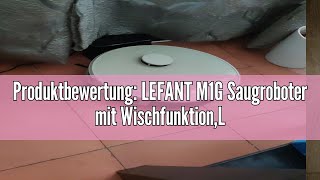 Produktbewertung LEFANT M1G Saugroboter mit WischfunktionLiDAR Navigation 4000Pa Staubsauger Robo [upl. by Ynnus]