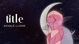 Annalé  Title Feat Lonr Official Lyric Video [upl. by Emelen]