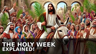 Understanding Holy Week Timeline Bible Verses Story amp Meaning Explained [upl. by Konstantin]