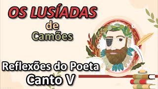 4CAMÕES  quotOS LUSÍADASquot  REFLEXÕES DO POETA  CANTO V [upl. by Eitsirc]