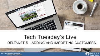 Tech Tuesdays DeltaNet 5 Adding and Importing Customers [upl. by Fe576]