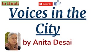 Voices in the City by Anita Desai  Summary and Explanation in Hindi [upl. by Mcilroy]