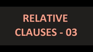 RELATIVE CLAUSES  03 [upl. by Etz]