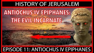 Antiochus IV Epiphanes A type of the AntiChrist Episode 11 [upl. by Ravid]