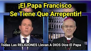 🚨 Oremos Para Qué El Papa Francisco Se ARREPIENTA TODAS Las Religiones Llevan A DIOS Dice Francisco [upl. by Lenwood485]