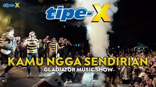 TIPEX  KAMU NGGA SENDIRIAN LIVE IN GLADIATOR MUSIC SHOW [upl. by Sloane]