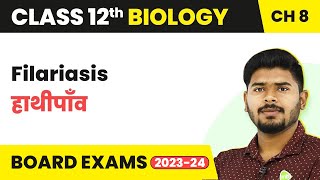 Filariasis हाथीपाँव  Human Health and Disease  Class 12 Biology 202223 [upl. by Diraj]