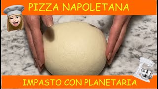 PIZZA NAPOLETANA IMPASTO CON PLANETARIA  1° PARTE [upl. by Anires]