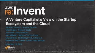 A Venture Capitalists View on the Startup Ecosystem and the Cloud SPOT202  AWS reInvent 2013 [upl. by Trebor]