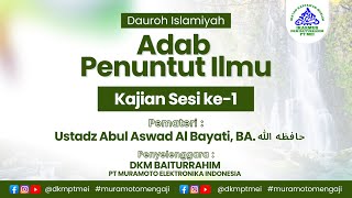 Adab Penuntut Ilmu Sesi 1  Ustadz Abul Aswad Al Bayaty [upl. by Jasmin]