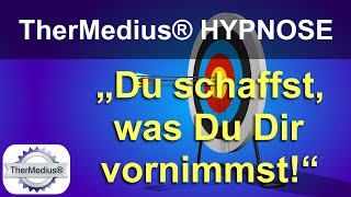 Hypnose „Du schaffst was Du Dir vornimmst“ [upl. by Rubi]