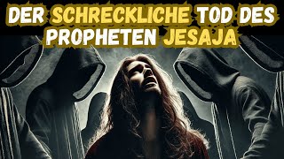 Die Geschichte und der schreckliche Tod Jesajas [upl. by Genie289]