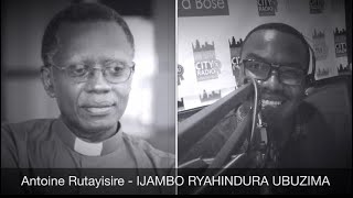 Rev Dr Antoine Rutayisire  IJAMBO RYAHINDURA UBUZIMA EP354 [upl. by Nesta881]