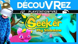 DécouVRez  SEEKER MY SHADOW sur PS VR2  Petit jeu possible à 2 en asymétrique  VR Singe [upl. by Adiuqram]