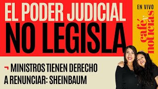 EnVivo CaféYNoticias ¬ En ningún lugar del mundo el Judicial legisla Claudia Sheinbaum [upl. by Attesor]