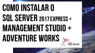 Instalação SQL Server 2017 Express  SSMS  Adventure Works [upl. by Faunie872]