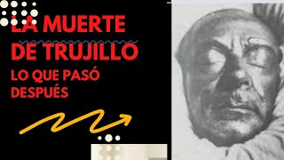 LA MUERTE DE TRUJILLO Lo que pasó despues [upl. by Lawry]