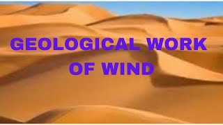 Geological Work of Wind [upl. by Repinuj]