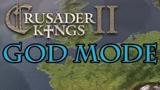 Crusader Kings 2 How to Play in God Mode [upl. by Naomi414]