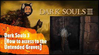 Dark Souls 3 How to access to the Untended Graves [upl. by Asilav739]